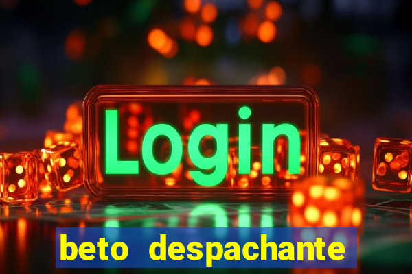 beto despachante pouso alegre