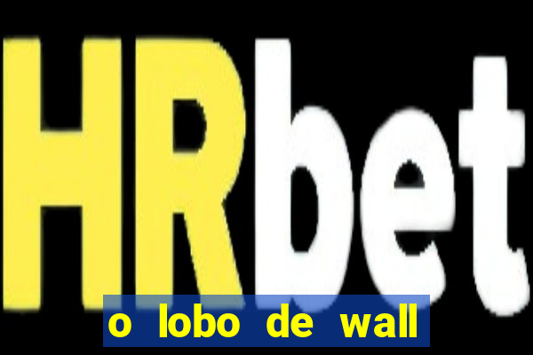o lobo de wall street online
