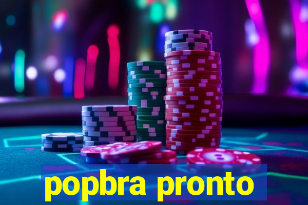 popbra pronto