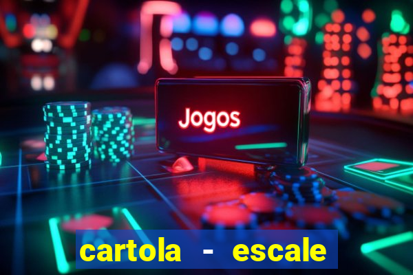 cartola - escale seu time!