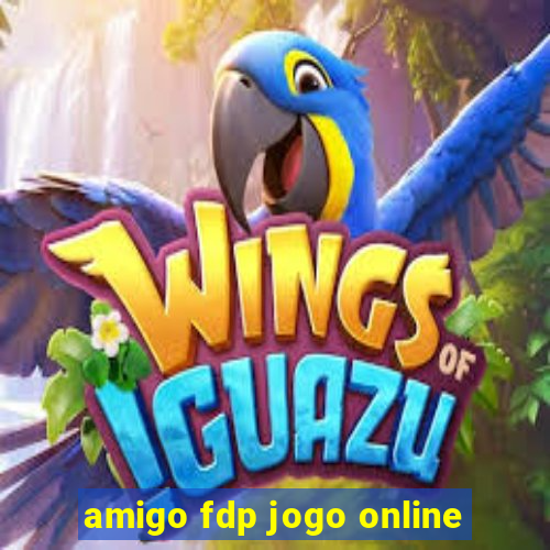 amigo fdp jogo online
