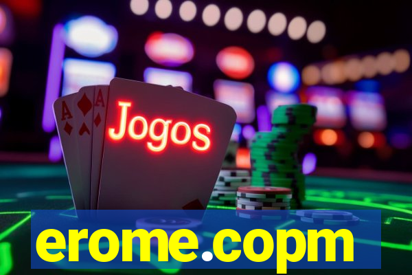 erome.copm