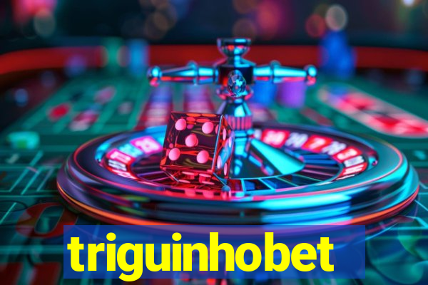 triguinhobet