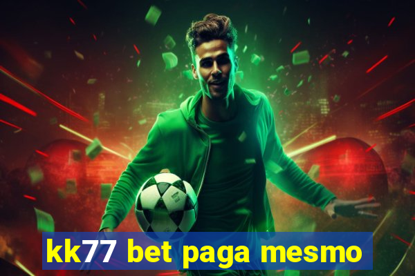 kk77 bet paga mesmo