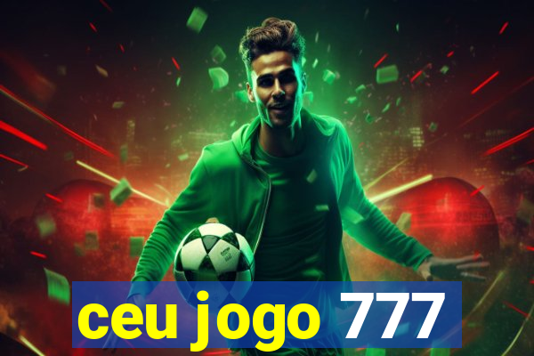 ceu jogo 777