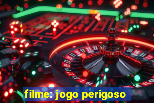 filme: jogo perigoso