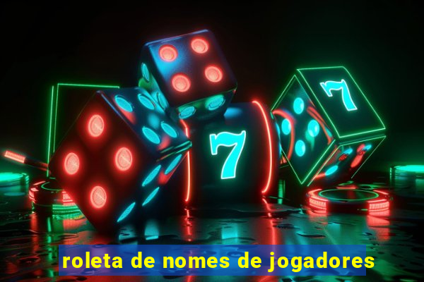 roleta de nomes de jogadores