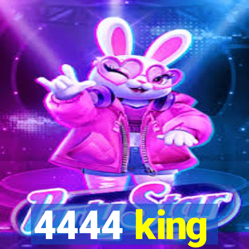 4444 king