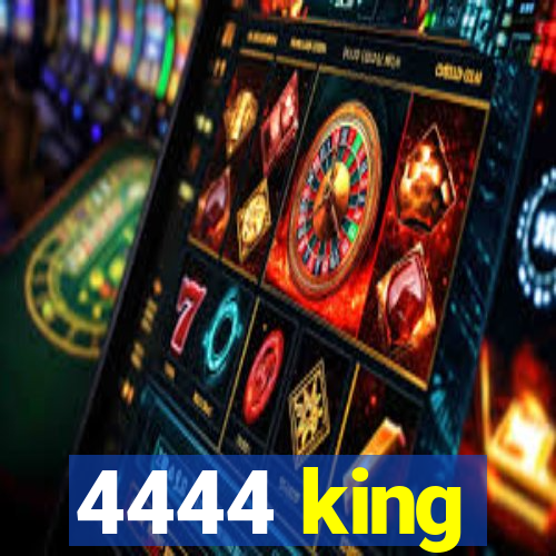 4444 king