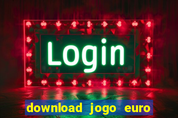 download jogo euro truck simulator 2
