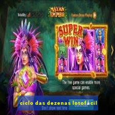 ciclo das dezenas lotofácil