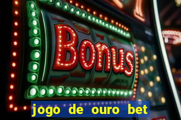 jogo de ouro bet codigo promocional