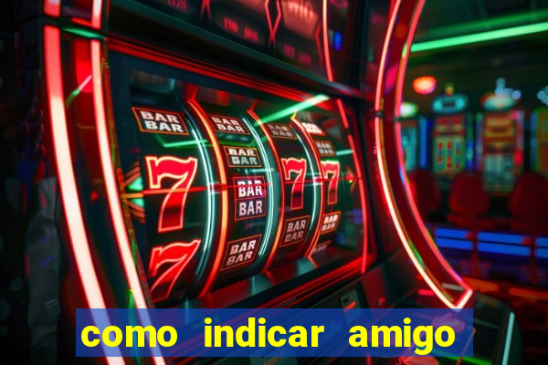 como indicar amigo na bet365