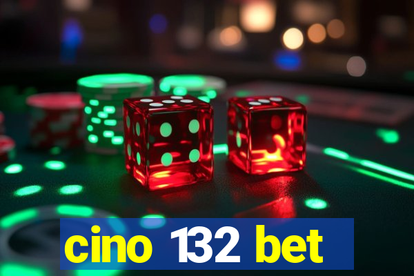 cino 132 bet