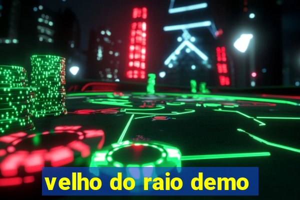 velho do raio demo