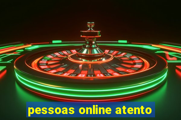 pessoas online atento