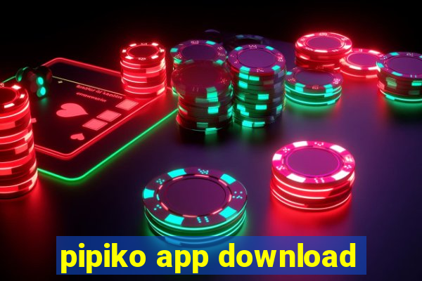 pipiko app download