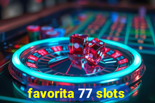 favorita 77 slots