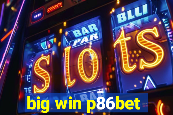 big win p86bet