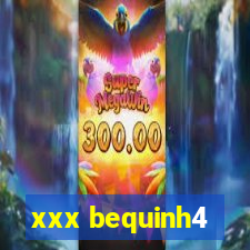 xxx bequinh4