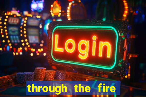 through the fire and flames midi