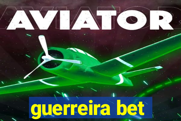 guerreira bet
