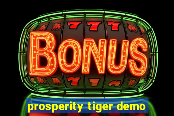 prosperity tiger demo