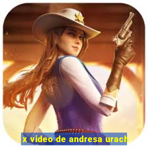 x video de andresa urach