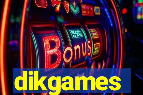 dikgames