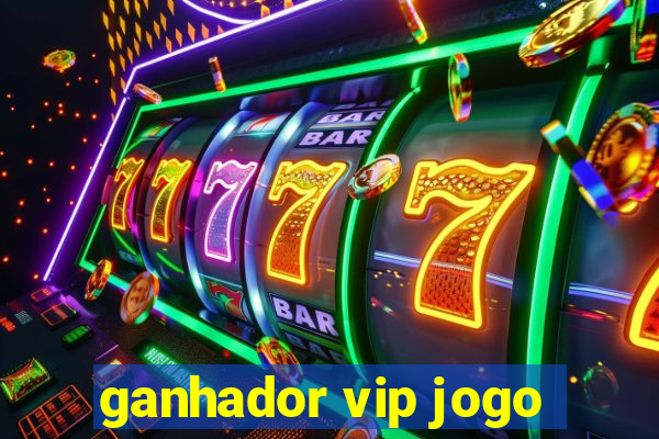 ganhador vip jogo