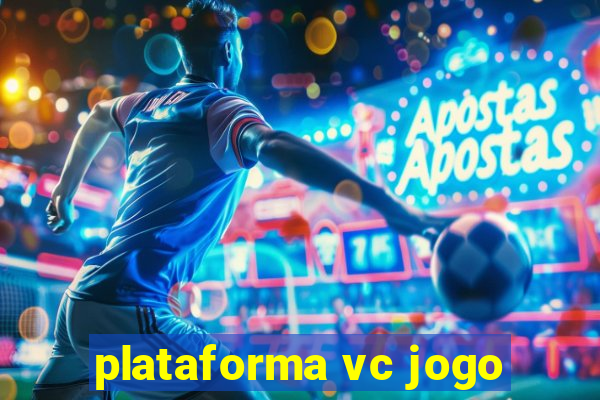 plataforma vc jogo