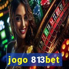 jogo 813bet