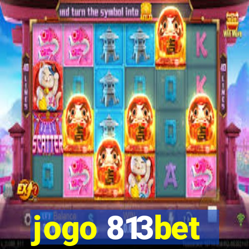 jogo 813bet