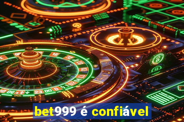 bet999 é confiável