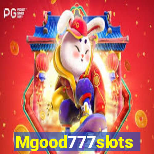 Mgood777slots