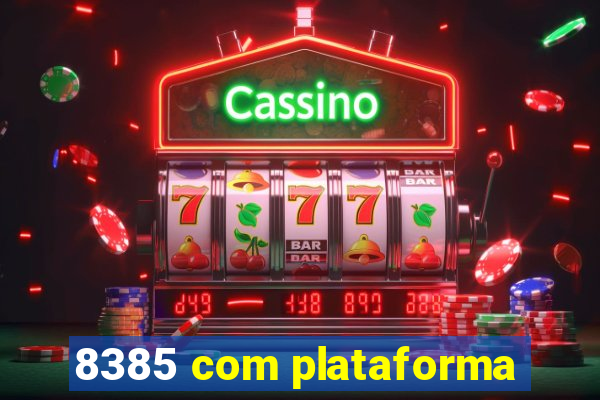 8385 com plataforma