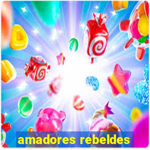 amadores rebeldes