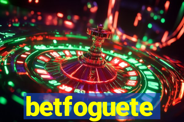 betfoguete