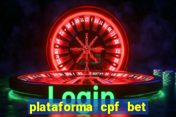 plataforma cpf bet é confiável