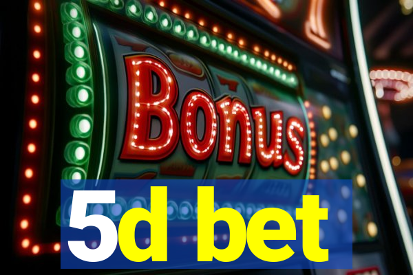 5d bet