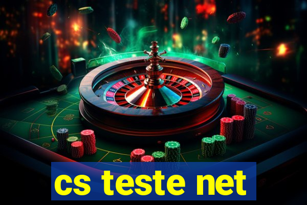 cs teste net