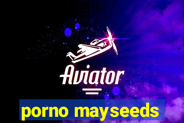 porno mayseeds
