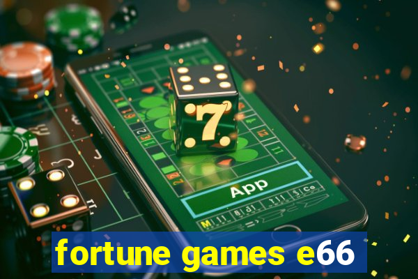 fortune games e66