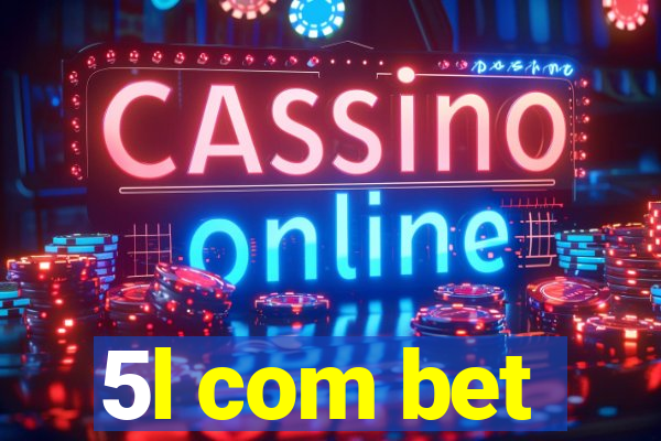 5l com bet