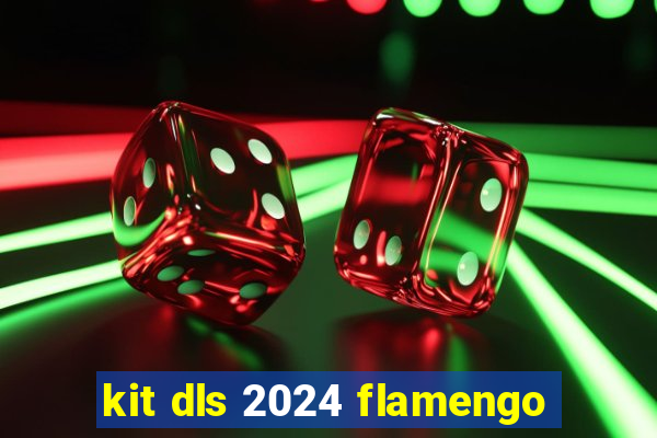 kit dls 2024 flamengo