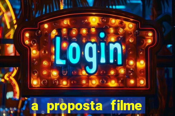 a proposta filme completo dublado topflix