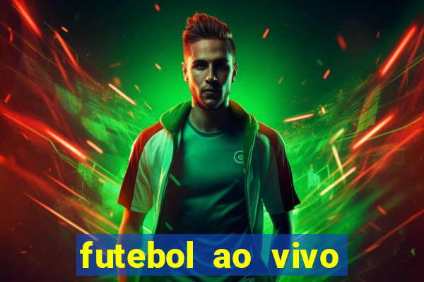 futebol ao vivo hoje futemax