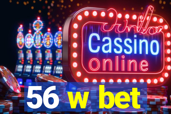 56 w bet