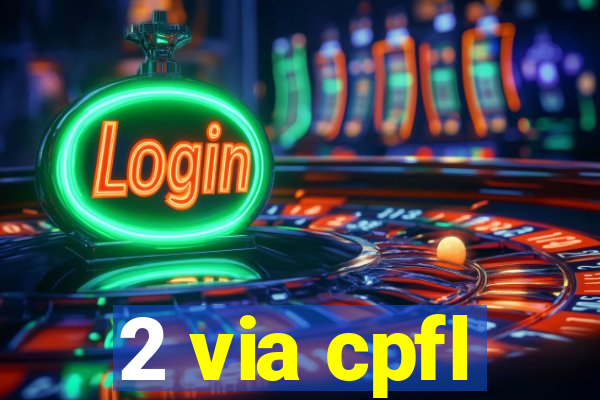 2 via cpfl