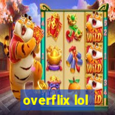 overflix lol